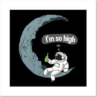 Astronaut Im So High Posters and Art